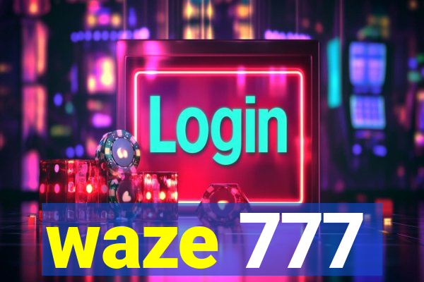 waze 777